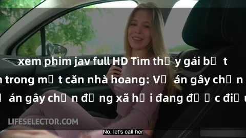 xem phim jav full HD Tìm thấy gái bị trói và bị hiếp dâm trong một căn nhà hoang: Vụ án gây chấn động xã hội đang được điều tra vào.